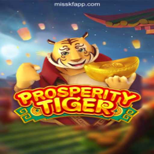 Discover the Excitement of ProsperityTiger: The Premier Slot Game on MISSKF.COM